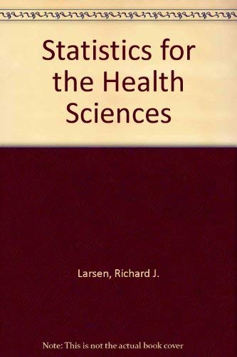 Statistics for the Health Sciences (9780935005042) by Larsen, Richard J.