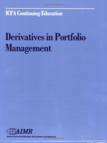 Stock image for Derivatives in Portfolio Management: Proceedings of the Aimr Seminar "Using Derivatives in Managing Portfolios",November 13-14, 1997, Chicago, Illinois for sale by WorldofBooks