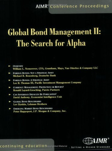 Global Bond Management II: The Search for Alpha (9780935015560) by Michael R. Rosenburg; Lee R. Thomas III; Ronald Layard-Liesching; David Anthony; Lev Dynkin; Peter Rappoport; William L. Nemerever