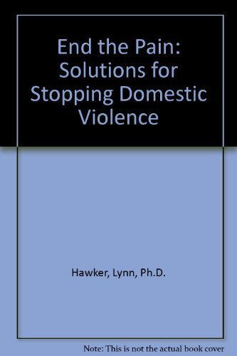 9780935016116: End the Pain: Solutions for Stopping Domestic Violence