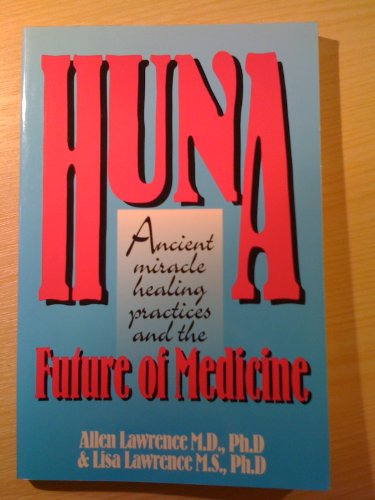 Beispielbild fr Huna: Ancient Miracle Healing Practices and the Future of Medicine zum Verkauf von Wonder Book