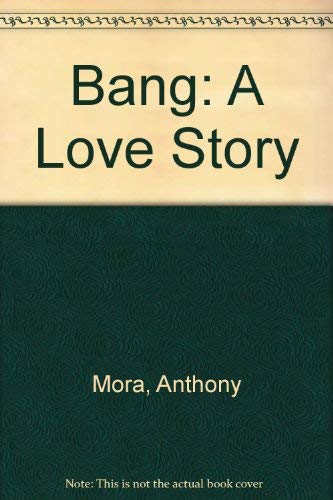 Beispielbild fr Bang: A Love Story zum Verkauf von Books From California