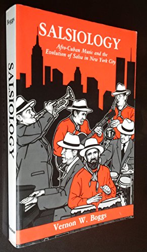 Imagen de archivo de Salsiology: Afro-Cuban Music and the Evolution of Salsa in N.Y. City a la venta por Books Unplugged