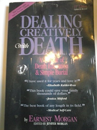 Beispielbild fr Dealing Creatively with Death : A Manual of Death Education and Simple Burial zum Verkauf von Better World Books