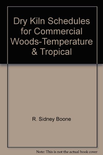 9780935018608: Title: Dry Kiln Schedules for Commercial WoodsTemperature