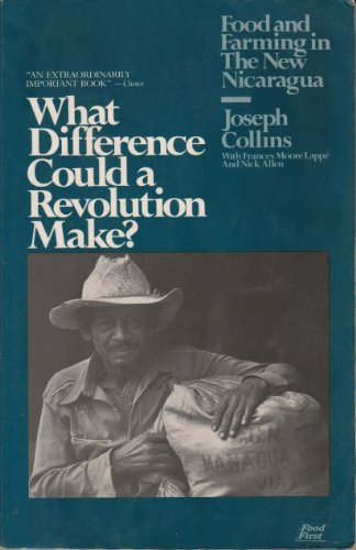 Beispielbild fr What Difference Could a Revolution Make? : Food and Farming in the New Nicaragua / by Joseph Collins, with Frances Moore Lappe and Nick Allen zum Verkauf von medimops