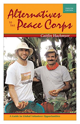 Beispielbild fr Alternatives to the Peace Corps : A Guide to Global Volunteer Opportunities zum Verkauf von Better World Books