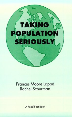 Taking Population Seriously (9780935028539) by Lappe, Frances Moore; Schurman, Rachel