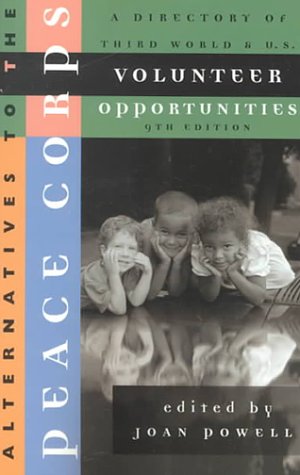 Beispielbild fr Alternatives to the Peace Corps: A Directory of Third World and U.S. Volunteer Opportunities (9th Ed.) zum Verkauf von The Maryland Book Bank