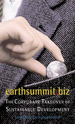 Stock image for Earthsummit.Biz: The Corporate Takeover of Sustainable Development for sale by Wonder Book