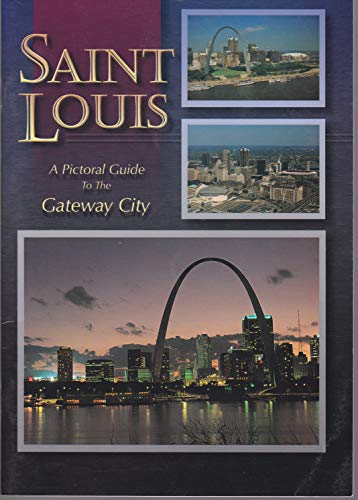 Stock image for SAINT LOUIS A PICTORIAL GUIDE TO THE GATEWAY CITY for sale by WONDERFUL BOOKS BY MAIL