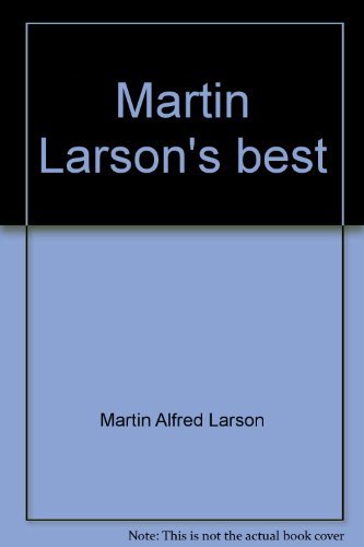 Martin Larson's best: Selected articles from the popular weekly column "Our world in conflict" in the Spotlight (9780935036060) by Martin Alfred Larson