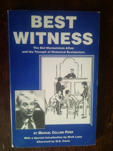 Beispielbild fr Best witness: The Mel Mermelstein affair and the triumph of historical revisionism zum Verkauf von Byrd Books