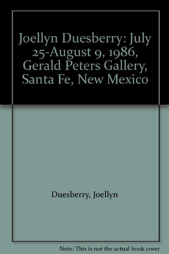 Stock image for JOELLYN DUESBERRY, July 25 - August 9, 1986, Gerald Peters Gallery, Santa Fe, New Mexico. (Exhibition Catalog) for sale by Peter L. Masi - books