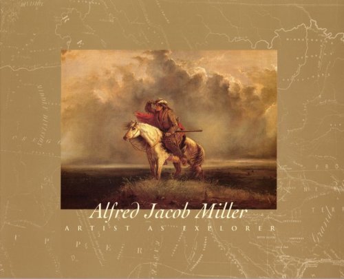 Alfred Jacob Miller: Artist as Explorer (9780935037371) by Ron Tyler