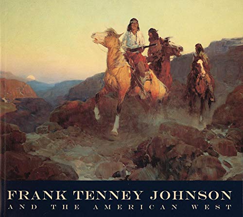 Frank Tenney Johnson and the American West (9780935037654) by Webster, Melissa