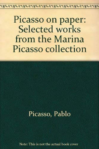 Picasso on paper Selected works from the Marina Picasso collection