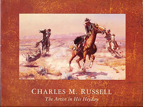 Imagen de archivo de Charles M. Russell: The Artist in His Heyday 1903-1926 a la venta por HPB-Diamond