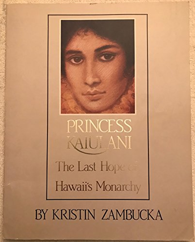 Beispielbild fr Princess Kaiulani : The Last Hope of Hawaii's Monarchy zum Verkauf von Better World Books