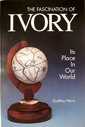 Imagen de archivo de The Fascination of Ivory: Its Place in Our World a la venta por Half Price Books Inc.