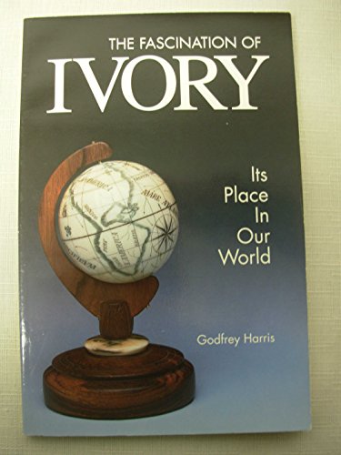 Stock image for The Fascination of Ivory: Its Place in Our World for sale by Half Price Books Inc.