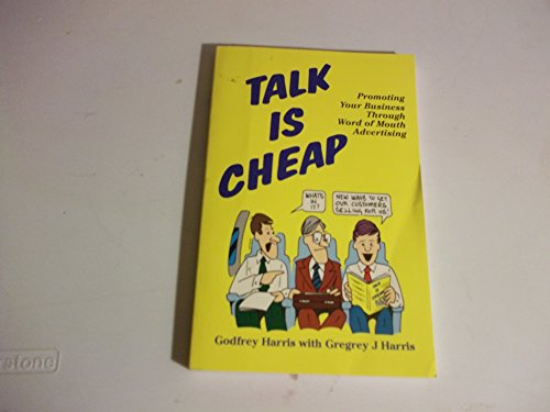 Imagen de archivo de Talk is Cheap: Promoting Your Business Through Word of Mouth Advertising a la venta por Nelsons Books