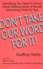 Imagen de archivo de Don't Take Our Word for It! : Everything You Need to Know About Making Word of Mouth Advertising Work for You a la venta por HPB Inc.