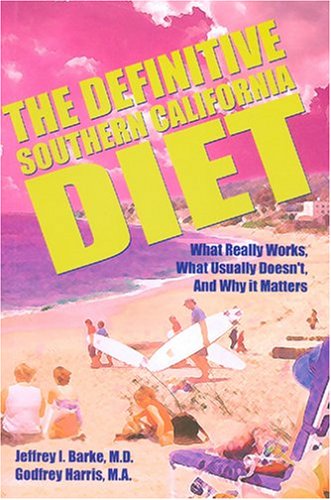Beispielbild fr The Definitive Southern California Diet: What Really Works, What Usually Doesn't, and Why It Matters zum Verkauf von Hay-on-Wye Booksellers
