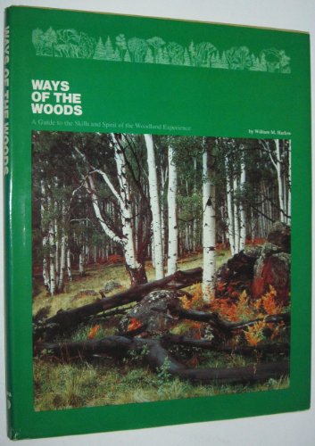 Stock image for Ways of the Woods : A Guide to the Skills and Spirit of the Woodland Experience for sale by Better World Books