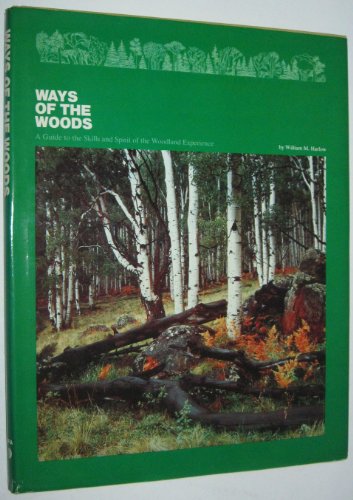 Stock image for Ways of the Woods: A Guide to the Skills and Spirit of the Woodland Experience for sale by ThriftBooks-Dallas