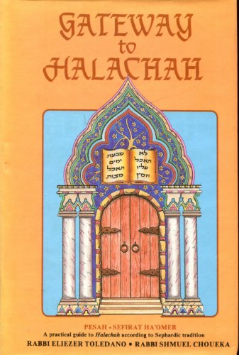 Stock image for Gateway to Halachah: Pesah, Sefirat ha'Omer : a practical guide to Halachah according to Sephardic tradition (Sephardic Halachah series) for sale by -OnTimeBooks-