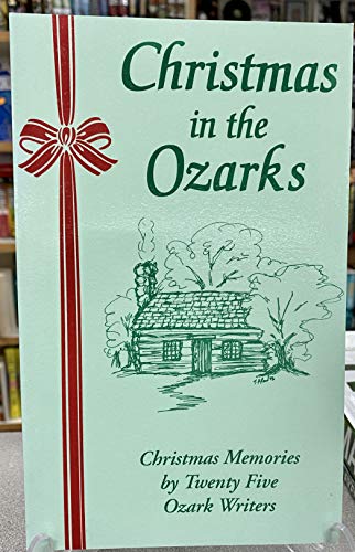Stock image for Christmas in the Ozarks: Christmas Memories by Twenty Five Ozark Writers for sale by Rainy Day Paperback