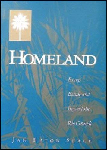 Homeland: Essays Beside and Beyond the Rio Grande