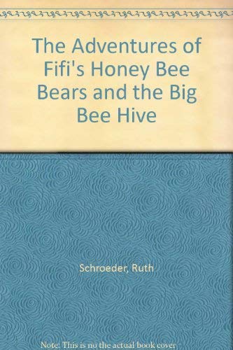 Imagen de archivo de The Adventures of Fifi's Honey Bee Bears and the Big Bee Hive a la venta por Wonder Book
