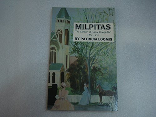 Imagen de archivo de Milpitas: A Century of Little Cornfields, 1852-1952 (Local History Studies, V. 30) a la venta por ThriftBooks-Atlanta