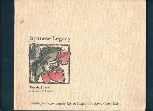 Imagen de archivo de Japanese Legacy: Farming and Community Life in California Santa Clara Valley a la venta por Better World Books: West