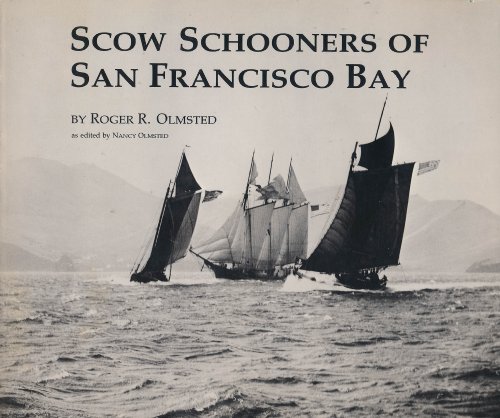 Scow Schooners of San Francisco Bay (Local History Studies Vol 33) (9780935089127) by Olmsted, Roger R.; Olmsted, Nancy