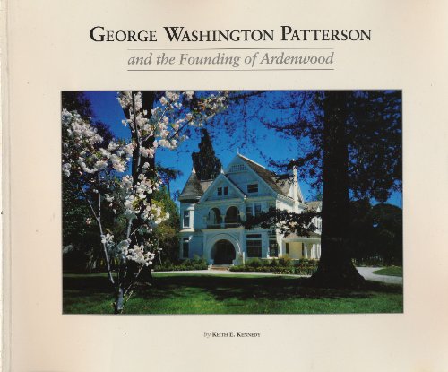 9780935089189: George Washington Patterson and the Founding of Ardenwood