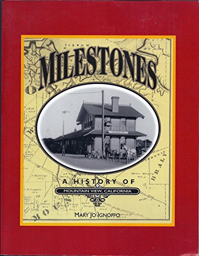 Stock image for Milestones: A History of Mountain View, California (Local History Studies, V. 39) for sale by BooksRun