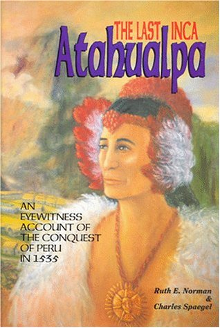 Stock image for The Last Inca Atahualpa: An Eyewitness Account of the Conquest of Peru in 1535 for sale by Basement Seller 101