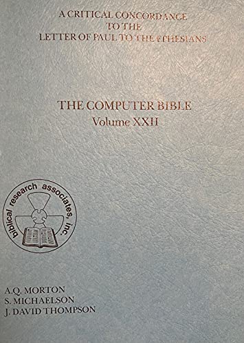 Beispielbild fr A Critical Concordance to the Letter of Paul to the Ephesians [The Computer Bible, Vol. XXII] zum Verkauf von Windows Booksellers
