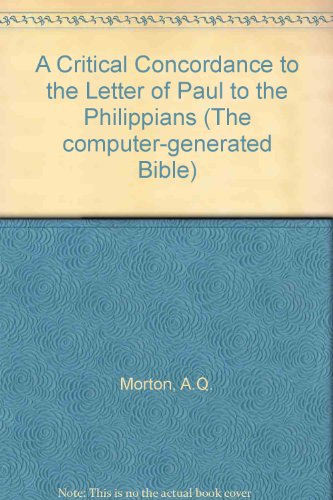 Beispielbild fr A Critical Concordance to the Letter of Paul to the Philippians [The Computer Bible, Vol. XXII] zum Verkauf von Windows Booksellers