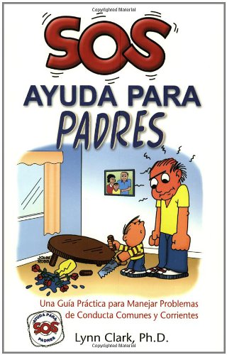 Imagen de archivo de SOS Ayuda Para Padres: Una Guia Practica para Manejar Problemas de Conducta Comunes y Corrientes (Help for the Parents, Spanish Edition) a la venta por Wonder Book