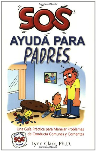 Stock image for SOS Ayuda Para Padres: Una Guia Practica para Manejar Problemas de Conducta Comunes y Corrientes (Help for the Parents, Spanish Edition) for sale by Wonder Book