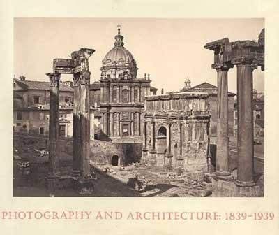 Stock image for Photography and Architecture, 1839-1939 for sale by Better World Books