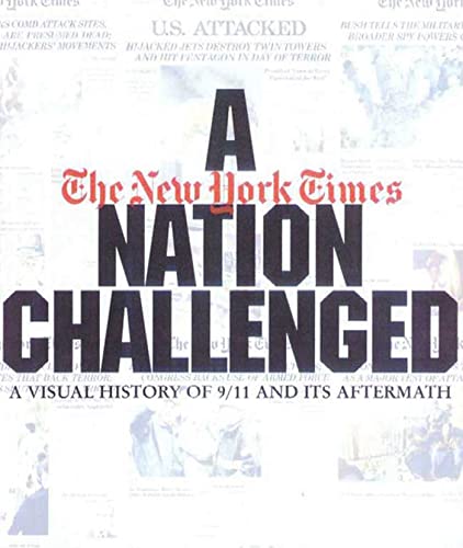 Stock image for A Nation Challenged : A Visual History of 9/11 and Its Aftermath / Introduction by Howell Raines ; Photographs Edited by Nancy L for sale by Robinson Street Books, IOBA