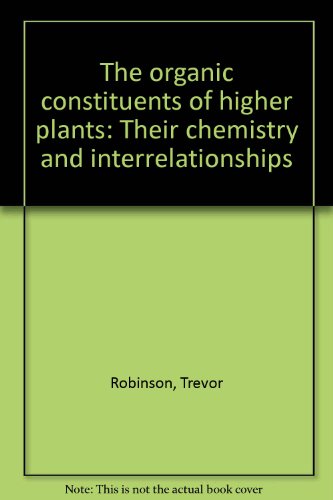 Beispielbild fr The organic constituents of higher plants: Their chemistry and interrelationships zum Verkauf von Solr Books