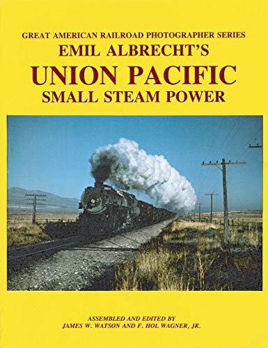 9780935121100: Emil Albrecht's Union Pacific Small Steam Power (Great American Railroad Photographer Series)