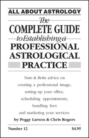 Imagen de archivo de The Complete Guide to Establishing a Professional Astrological Practice a la venta por HPB-Diamond