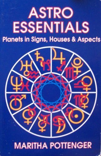 Imagen de archivo de Astro Essentials: Planets in Signs, Houses and Aspects a la venta por Zoom Books Company
